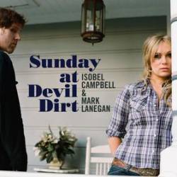 Isobel Campbell And Mark Lanegan : Sunday at Devil Dirt